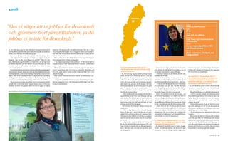 c.profil

                                                                                                                                                                                    vilhelmina




”Om vi säger att vi jobbar för demokrati
                                                                                                                                                                                                                                                                           namn:
                                                                                                                                                                                                                                                                           Maria kristoffersson
                                                                                                                                                                                                                                                                           Ålder:


 och glömmer bort jämställdheten, ja då
                                                                                                                                                                                                                                                                           47 år
                                                                                                                                                                                                                                                                           Familj:
                                                                                                                                                                                                                                                                           man och tre döttrar

 jobbar vi ju inte för demokrati.”                                                                                                                                                                                                                                         Aktuell:
                                                                                                                                                                                                                                                                           från 1 maj nytt kommunalråd
                                                                                                                                                                                                                                                                           i vilhelmina
                                                                                                                                                                                                                                                                           Hissar:
                                                                                                                                                                                                                                                                           våren, regionalpolitiken i eu
                                                                                                                                                                                                                                                                           och Mauds arbete
är och vilka barn jag har. Om folk då ser att jag fortfarande är                                hantera, till exempel när det gäller klimatet. Hur ska vi han­
                                                                                                                                                                                                                                                                           Dissar:
samma Maria som försöker göra mitt jobb kanske de ändå kan                                      tera energiförsörjningen? Ska vi bygga ut vatten­ och vindkraf­
förstå, även om man inte gillar det jag gör.                                                    ten? Hur ska vi fixa maten till våra skolor, ska vi satsa på det
                                                                                                                                                                                                                                                                           elaka människor, blodpalt och
   Hon menar att öppenheten även gör att risken för påhopp ökar.                                lokalproducerade?
                                                                                                                                                                                                                                                                           trångsynthet
   – En del undrar om det är smart att vara så personlig på                                        Hon tycker det är lite dåligt att man i Sverige inte kopplar
bloggen, ”ska du inte bara blogga om politik?”. Men för min                                     ihop perspektiven och ser sambanden.
egen skull måste jag få berätta om både och, om att jag varit                                      – Ta regionalpolitiken till exempel. Vi ska naturligtvis
på skidtävling eller plockat blåbär. Det går inte bara att vara                                 koppla ihop den med regionalpolitiken i Europa. Sambandet
politiker som tar allt ansvar och all skit. Man måste få vara                                   är ju solklart.
den man är också.                                                                                  Maria Kristoffersson tycker också att regioner och länder        har det någon betydelse att                             Utan omsvep säger hon att hon är feminist,        främst unga tjejer, som mår dåligt. Det är jätte­
   Maria Kristoffersson kommer in på hur det ekonomiska läget                                   borde samarbeta mer och lära av varandra. Inte bara på              vilhelMina nu får en kvinna soM                      och att det är viktigt att ha kunskap om de          viktigt att vi skapar en trygg och bra uppväxt
i kommunen hänger ihop med den globala lågkonjunkturen                                          EU­nivå, utan också direkt mellan regioner både inom och            koMMunalråd?                                         strukturer som håller kvinnor tillbaka.              för våra barn och ungdomar.
och finanskrisen, och om hur företag i Vilhelmina, vars servrar                                 utanför Sverige.                                                    – Ja, det tror jag. Jag har hållit på länge inom        – Det kan hjälpa en att förstå att det inte
ligger i New York, i samband med 11 september fick problem                                         Hon menar dock att det finns risk för protektionism i kri­       både privat och offentlig sektor, och på             handlar om en själv.                                 du säger att vilhelMina är ett
när flygplanen körde in i Twin Towers. Kort sagt: hur en liten                                  sens spår.                                                          Europanivå. Men som kvinna uppfattas man                Hon berättar att hon brukar prata ihop sig        så tryggt saMhälle att Man kan
kommun i norra Sverige hänger ihop med resten av världen.                                          – Jag är lite rädd för att kommuner och landsting ska sluta      ofta som att man är ”för mycket”. Det där är         med sina manliga kollegor innan mötet, så att        hänga husnyCkeln på en spik
   – Som kommun måste man idag föra en kommunal­global                                          sig när pengarna tryter, när lösningen istället ligger i att öpp­   svårt att hantera, för vad är det man egentli­       de lyfter jämställdhetsperspektivet – inte hon.      bredvid dörren. oCh ändå är det
politik. För vi brottas med samma frågor som i resten av                                        na sig och samarbeta.                                               gen säger? Jo, att man är för duktig, eller att         – För det är viktigt att det inte hela tiden      så Många soM Mår dåligt?
världen. Vi lever i en global värld och det är något vi måste                                                                                                       andra inte känner sig bekväma med att man            är kvinnorna som gör det. För då blir man            – Ja, och det beror på att vi bor i ett så manligt
                                                                                                                                                                    styr för mycket eller tar för mycket plats.          den där gnälliga genuskärringen! Min kollega         dominerat samhälle. Det visar de undersök­
                                                                                                                                                                       Maria berättar om de strategier hon använ­        Robert blir aldrig betraktad på det viset. När       ningar vi har genomfört.
Maria Kristoffersson vill låta invånarna ta större del i och ansvar för det som händer i Vilhelmina.
                                                                                                                                                                    der för att hantera detta.                           han lyfter frågan blir det en annan sak.                Maria Kristoffersson ser plötsligt bekymrad ut:
                                                                                                                                                                       – Som ordförande i socialnämnden försöker            Maria Kristoffersson är övertygad om                 – Det är mycket tydligt att kommunen har
                                                                                                                                                                    jag att lämna ordet fritt utan att säga vad jag      att hennes kunskaper om makt och kön är              jämställdhetsproblem. Och killarna mår inte
                                                                                                                                                                    själv tycker. Det är mitt sätt att hantera det här   oerhört viktiga i sin blivande roll som kommu­       heller bra, för de måste in i den här macho­
                                                                                                                                                                    med att inte ”vara för mycket”. Att ändå styra       nalråd, och hon tycker att Centerkvinnornas          kulturen, där man ska köra skoter och ”det
                                                                                                                                                                    diskussionen åt det håll jag vill, men att inte      jämställdhetsutbildning Fyra nyanser av grönt        ordnar sig alltid”.
                                                                                                                                                                    komma med färdiga lösningar.                         borde vara obligatorisk för alla kommunalråd.           Undersökningarna visar att tjejerna plug­
                                                                                                                                                                       Hon menar att strategin hjälper henne att            – Inte bara för att det ska se bra ut, utan       gar som galningar för att de ska bli något, att
                                                                                                                                                                    skapa flyt.                                          som en kvalitetssäkring så att de som finns          de pressar sig i skolan och kämpar som djur,
                                                                                                                                                                       – För om jag kommer och föreslår ”pang,           i systemet ska se, förstå och kunna hantera          samtidigt som de mår dåligt.
                                                                                                                                                                    bom, så här ska vi göra”, då blir det ett mot­       situationen. För om vi säger att vi jobbar för          – De är aldrig bra nog, eftersom de inte ryms
                                                                                                                                                                    stånd. Och så här ser det ju ut i skolan också.      demokrati och glömmer bort jämställdheten,           i mallen.
                                                                                                                                                                    Om tjejerna har hälften av taltiden så upplevs       ja då jobbar vi ju inte för demokrati.                  Hon menar att detta är ett generellt problem
                                                                                                                                                                    det som att de har all taltid. Det är så samhäl­                                                          och inte specifikt för Vilhelmina. Att frågan
                                                                                                                                                                    let ser ut.                                          på din blogg skriver du att du vill                  ändå måste hanteras av kommunen är hon fast
                                                                                                                                                                       – Jag brukar säga att det är ett helvete att      verka ”för vilhelMinas bästa”. vad                   besluten om. Parallellt med neddragningarna
                                                                                                                                                                    ha de här jämställdhetsglasögonen! För när           innebär det Mer exakt?                               och alla andra frågor som kommer att ligga på
                                                                                                                                                                    man väl har på sig dem blir ju allting så uppen­     – Att skapa ett samhälle som är öppet, tryggt,       hennes skrivbord om en vecka. Att vara kom­
                                                                                                                                                                    bart. Man kan inte ens läsa en barnbok utan          varmt, och där alla känner att de har ett eget       munalråd är i sanning ingen lätt uppgift.
                                                                                                                                                                    att bli upprörd.                                     utrymme. Vi har ju väldigt mycket ungdomar,


18 tidningen C     .                                                                                                                                                                                                                                                                                           tidningen C.   19
 