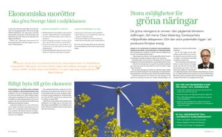 Ekonomiska morötter                                                                                                                                                                  Stora möjligheter för
     ska göra Sverige bäst i miljöklassen                                                                                                                                                     gröna näringar
I mars presenterade regeringen sin stora kli­       kliMatskattepaketet i korthet                                           kliMat-oCh energiMål till 2020
mat­ och energiproposition. För att nå de högt
ställda miljömålen vill regeringen använda          •	 skattebefrielse för nya miljöbilar under de första                   •	 40 procents minskning av klimatutsläppen
                                                                                                                                                                                     de gröna näringarna är vinnare i den pågående klimatom-
ekonomiska styrmedel. Gröna alternativ ska
alltså löna sig. Och tvärtom: det ska kosta att
                                                       fem åren. gäller både privat- och företagsbilar.
                                                    •	 Ju större koldioxidutsläpp, desto högre for-
                                                                                                                            •	 Minst 50 procent av energiförsörjningen ska
                                                                                                                               ske genom förnybar energi
                                                                                                                                                                                     ställningen. det menar Claes västerteg, Centerpartiets
släppa ut koldioxid.
   Därför har regeringen presenterat ett
                                                       donsskatt.
                                                    •	 höjd energiskatt på diesel i två steg: 20 öre
                                                                                                                            •	 20 procent effektivare energianvändning
                                                                                                                            •	 Minst 10 procent förnybar energi i transportsektorn
                                                                                                                                                                                     miljöpolitiske talesperson. och den stora potentialen ligger i att
klimat skattepaket som ska fungera som en
motor i klimatarbetet.
                                                       den 1 januari 2011 och 20 öre 1 januari 2012.
                                                    •	 sänkt fordonsskatt på tunga lastbilar och                            Om 21 år, det vill säga 2030, ska Sverige även           producera förnybar energi.
                                                       bussar (som en kompensation för den höjda                            ha en fordonsflotta som är oberoende av fossil
                                                       dieselskatten).                                                      energi.                                                                                                                        billigare att använda miljövänliga




                                                                                                                                                                                                                                                                                                                                foto: riksdagen
                                                                                                                                                                                     genoM att bli leverantör av bioMassa från skogsråvara,
                                                    •	 höjd koldioxidskatt för uppvärmning inom jord-,                                                                               grödor eller gödsel, eller produCent av förnybar energi,              alternativ.
                                                       skogs- och vattenbruk samt delar av industrin.                                                                                till exempel genom vindkraft, breddas inkomstmöjligheterna               Det är inte fråga om att välja
                                                                                                                                                                                     för jord­ och skogsbruksföretagare.                                   mellan en god miljö och ett levan­
                                                                                                                                                                                         – Regeringens nya klimat­ och energipolitik stärker de grö­       de lantbruk, utan att ställa om till
                                                                                                                                                                                     na näringarnas konkurrenskraft, säger Claes Västerteg.                en hållbar och konkurrenskraftig
                                                                                                                                                                                         Samtidigt säger han att han har förståelse för att de gröna       produktion, menar han.




     ”
                                                                                                                                                                                     näringarna har en speciell situation och att konkurrensen är hård.       Claes Västerteg ser ljust på fram­
         Jag tror att det finns en anledning till att den ekonomiska krisen och klimatkrisen                                                                                             – Men för att Sverige ska leva upp till de ambitiösa miljömål     tiden och menar att jord­ och skogs­
   sammanfaller. Människor över hela världen frågar efter hållbara lösningar. Nu är det ett                                                                                          som satts upp, krävs att alla sektorer är med och bidrar, säger       bruket på sikt kan bli helt själv­




                                                                                                                                                                ”
                                                                                                                                                                                     Claes Västerteg.                                                      försörjande på energi. Och det
     gyllene tillfälle att både skapa arbetstillfällen och göra någonting åt klimatkrisen.                                                                                               För de gröna näringarna innebär det, förutom ökade möjlig­        finns tid att ställa om. Centerpartiet
                                                                                                                                                                                     heter, även ökade kostnader vid användning av fossila bränslen.       och Alliansregeringen vill att framtida skattehöjningar på ener­
                                          Maud Olofsson                                                                                                                              Huvudregeln är att det ska vara dyrt att köra med fossila bränslen.   gi­ och miljöområdena ska balanseras av motsvarande skatte­
                                                                                                                                                                                         Steg för steg kommer det också inom alla näringar att bli         lättnader senast i samband med att de träder i kraft vilket sker i
                                                                                                                                                                                     dyrare att använda energi som orsakar klimatutsläpp och               två steg: 20 öre 2011 och ytterligare 20 öre 2012.



Billigt byta till grön ekonomi                                                                                                                                                                                                                                det här har regeringen gjort
                                                                                                                                                                                                                                                              för skogs- oCh jordbrukare
övergången till en grön global ekonoMi                 Det anmärkningsvärda i rapporten är den                                                                                                                                                                •	 Under 2007 minskade den administrativa bördan för
skulle broMsa kliMatförändringen både               slutsumma man kommit fram till för hur myck­                                                                                                                                                                 jordbrukare med fem procent
snabbare och till en betydligt lägre kostnad        et det skulle kosta att nå det uppsatta målet,
                                                                                                                                                                                                                                                              •	 Kravet på skogs- och miljöredovisning har tagits bort
än vad man hittills trott. Men världens ledare      en 40­procentig minskning av växthusutsläp­
måste agera omedelbart för att undvika de vär­      pen fram till 2030: mindre än en halv procent                                                                                                                                                             •	 Över 1000 tillståndspliktiga verksamheter ska göras
sta följderna av klimatförändringen. Det visar en   av världens samlade BNP.                                                                                                                                                                                     anmälningspliktiga
rapport som det amerikanska konsultföretaget           I kölvattnet av finanskrisen finns därför stora                                                                                                                                                        •	 Avgift för djurskyddskontroll, avgift för kontroll av
McKinsey presenterade i januari.                    möjligheter att bygga upp en ekonomi som                                                                                                                                                                     BSE, förprövningsavgift för djurstallar och arbetsgivar-
   I rapporten Pathways to a Low Carbon Eco­        både skapar arbetstillfällen och stabiliserar kli­                                                                                                                                                           avgiften har sänkts
nomy anges detaljerat kostnaderna för att           matet. Då krävs politiska beslut som gör gröna
skära ner de skadliga koldioxidsutsläppen.          alternativ lönsamma.
Som substitut till fossila bränslen föreslås ­
föga revolutionerande ­ förnybara energikällor
som sol­ och vindkraft.                                                                                                                                                                                                                                       så vill Centerpartiet öka
                                                                                                                                                                                                                                                              lantbrukets konkurrenskraft
                                                                                                                                                                                                                                                              •	 Sänkta egenavgifter och arbetsgivaravgifter
                                                                                                                                                                                                                                                              •	 Ökade möjligheter till större direktavdrag
                                                                                                                                                                                                                                                              •	 Snabbare avskrivningar vid nybyggnation
                                                                                                            foto: sCanpix




8 tidningen C.                                                                                                                                                                                                                                                                                               tidningen C.   9
 