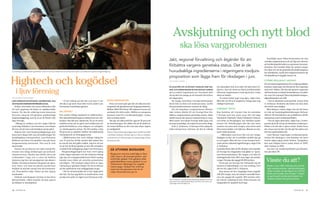 Avskjutning och nytt blod
                                                                                                                                                                                                                                     ska lösa vargproblemen
                                                                                                                                                                                                                      Jakt, regional förvaltning och åtgärder för att                                                                             Samtidigt anser Naturvårdsverket att den
                                                                                                                                                                                                                                                                                                                                               svenska vargstammen nu är på väg mot vad som

                                                                                                                                                                                                                      förbättra vargens genetiska status. det är de                                                                            på byråkratspråk kallas en gynnsam bevaran­
                                                                                                                                                                                                                                                                                                                                               destatus. Det innebär både att antalet vargar

lars Svensson på odensviholm gård blickar ut över sina kossor. Gödsel från de omkring tusen djuren omvandlas till el i gårdens biogasanläggning.                                                                      huvudsakliga ingredienserna i regeringens rovdjurs-                                                                      har ökat och att de genetiska förutsättningarna
                                                                                                                                                                                                                                                                                                                                               har förbättrats, varför det troligtvis kommer att

                                                                                                                                                                                                                      proposition som läggs fram för riksdagen i juni.
Hightech och kogödsel
                                                                                                                                                                                                                                                                                                                                               bli aktuellt med vargjakt senare i år.

                                                                                                                                                                                                                      text: elisabeth Jansson                                                                                                  större regionalt ansvar
                                                                                                                                                                                                                                                                                                                                               För att stärka legitimiteten för rovdjurspolitiken
                                                                                                                                                                                                                      få djur rör upp så MyCket känslor soM var-                            att människor kan leva sida vid sida med rov­      kommer regeringen att föreslå att det regionala

     i ljuv förening                                                                                                                                                                                                  gen. oCh under senare år har antalet vargar
                                                                                                                                                                                                                      på en relativt begränsad yta i Svealand växt
                                                                                                                                                                                                                      så mycket att många av de boende här kräver
                                                                                                                                                                                                                                                                                            djuren, men att detta nu blivit problematiskt
                                                                                                                                                                                                                                                                                            eftersom vargstammen vuxit sig så stor i vissa
                                                                                                                                                                                                                                                                                            delar av landet.
                                                                                                                                                                                                                                                                                                                                               ansvaret utökas. Det ska ske genom regionala
                                                                                                                                                                                                                                                                                                                                               råd bestående av lokala beslutsfattare och aktö­
                                                                                                                                                                                                                                                                                                                                               rer som till exempel Naturskyddsföreningen,
TEX T och foTo: Jacob ZET TErman                                                                                                                                                                                      att något görs.                                                          ­Vi måste börja jaga varg igen, säger han.      Jägarförbundet och LRF.
lars svensson är inte bara lantbrukare. han                            – Vi har räknat på det här och som vi ser                           investeringsstöd                                                              De vargar som finns i Sverige härstammar                           Men det tar tid och trögheten i frågan gör mig         – Det är klassisk centerpolitik, menar Erik
är nybliven energientreprenör oCkså.                                 det ska vi gå med vinst efter två år, lyder Lars                         Från och med nyår går det att söka investe­                             dock från en liten och isolerad stam, varför                          väldigt frustrerad.                                A. Eriksson. Besluten ska fattas så nära dem
   Sedan i december har hans nötkreatur fått                         Svenssons framtidsprognoser.                                          ringsstöd till gårdsbaserad biogasproduktion.                              den genetiska statusen numera är dålig.                                                                                  det berör som möjligt.
ett nytt uppdrag vid sidan av mjölkproduk­                                                                                                 Mellan 2009­2013 finns 200 miljoner kronor att                                För att begränsa vargstammens tillväxt­                            hårdnat tryCk                                          Med skärpa i rösten säger han att det finns
tionen. Nu ska de omkring tusen kossorna                             Miljövinst                                                            använda för detta syfte. Hälften av pengarna                               takt, kräver därför EU att Sverige först för­                         Han berättar att trycket från de områden           en risk att landsbygdsbefolkningen förlorar
leverera råvaran till gårdens miljövänliga                           Den andra viktiga aspekten är miljövinsten.                           kommer från EU:s jordbruksbudget, resten                                   bättrar vargstammens genetiska status, vilket                         i Sverige som har mest varg, det vill säga         tilltron till demokratin om politikerna skulle
biogasanläggning, som är en av de första i sitt                      När klimatförändringarna diskuteras har nöt­                          från svenska staten.                                                       skulle kunna ske genom inplantering av varg.                          Värmland, Dalsland, Västra Götaland, Dalarna       misslyckas med rovdjurspolitiken.
slag i Sverige.                                                      kreatur ofta fått stå i skamvrån. En av de stora                         Det går att söka stöd för upp till 30 procent                           Med andra ord måste Sverige både gasa och                             och delar av Bergslagen, har hårdnat under             – Det är inget alternativ, säger han. Center­
   – Många är nyfikna och det ringer folk hit                        miljöbovarna på en gård med nötkreatur är                             av investeringen. Ett villkor för att få stödet är                         bromsa samtidigt, ett reptrick som heter duga.                        senare tid. Befolkningen här ska inte bara         partiet gick till val på att förändra rovdjurspo­
varje dag, förklarar Lars Svensson, som börjar                       gödselbehållaren som släpper ut mängder                               att minst hälften av det som ska rötas utgörs                                 Erik A. Eriksson, Centerpartiets jaktpoli­                         samsas om ytan med vargen, utan även med           litiken och det ska vi göra också. Sedan finns
bli van vid att visa runt besökare på sin gård.                      av växthusgasen metan. Nu förvandlas cirka                            av stallgödsel.                                                            tiske talesperson, betonar att det är viktigt                         flera tusen lodjur och björnar, liksom en väx­     det vissa som tycker att det går för sakta och
   Sådana här små biogasanläggningar kan                             80 procent av gödslet istället till miljövänlig                       Fotnot: Odensviholm gård ligger strax utanför Gamleby                                                                                            ande vildsvinsstam.                                det har jag förståelse för.
inom kort skapa helt nya förutsättningar för                         energi genom en rötningsprocess.                                      i nordöstra Småland. Gården ägs och drivs av familjer-                                                                                               – Människor som lever här och ser vargar           I juni lämnar regeringen rovdjursproposi­




                                                                                                                                                                                                    foto: riksdagen
landsbygdens entreprenörer. Lars Svensson                               – Miljövinsten har varit väldigt viktig för                        na Svensson och Löwenborg och sammanlagt arbetar                                                                                                 dagligen tycker att vi politiker snabbt ska gå     tionen till riksdagen, som kommer att fatta
förklarar att finns två aspekter som gör hans                        oss. Vi som har så här mycket djur måste tän­                         tio personer där.                                                                                                                                in och agera. Men det har vi inte kunnat bero­     beslut någon gång under hösten. Vargjakten
biogassatsning intressant. Den ena är rent                           ka oss för när det gäller miljön. Jag tror att om                                                                                                                                                                      ende på den rådande lagstiftningen, säger Erik     kan som tidigast starta under slutet av 2009,
ekonomisk.                                                           tio år har de flesta gårdar av den här storleken                                                                                                                                                                       A. Eriksson.                                       eller i början av 2010.
   Genom att producera sin egen energi för­                          en sådan här anläggning, säger Lars Svensson.                                 så utvinns biogasen                                                                                                                      I grunden finns dels ett EU­direktiv som innebär       Läs mer om rovdjurspolitiken på debattsi­
svinner den årliga elräkningen på sexhund­                              Biogasanläggningen har bara varit igång                                                                                                                                                                             att Sverige har åtaganden vad gäller en ”gynn­     dan på sidan 20!
ratusen kronor. Gården kan därför driva sin                          under några månader och när nyhetens behag                                    Biogas kan utvinnas med hjälp av flera                                                                                                   sam bevarandestatus” för vargen, och dels ett
verksamhet i lugn och ro utan att behöva                             lagt sig och energiproduktionen blivit vardag                                 olika råvaror, till exempel grödor, rest-                                                                                                riksdagsbeslut från 2001 som säger att antalet
bekymra sig över att energipriset ska skjuta i
höjden. Dessutom kommer biogasen att gene­
                                                                     kanske man väljer att utnyttja potentialen
                                                                     ytterligare. Till exempel någon form av upp­
                                                                                                                                                   avfall eller gödsel. Från gårdens olika
                                                                                                                                                   gödselbehållare matas gödseln in i en
                                                                                                                                                   rötkammare. Rötningen tar ungefär
                                                                                                                                                                                                                                                                                            vargar i Sverige ska uppgå till 200 stycken.
                                                                                                                                                                                                                                                                                               Detta gör att Sverige har förbundit sig att
                                                                                                                                                                                                                                                                                                                                                 Visste du att?
rera vinst i och med att gården producerar                           värmning av gårdens lokaler för att ta tillvara                               trettio dagar. Gödsel från omkring                                                                                                       hantera rovdjursfrågan i en viss ordning. Och         Redan i mars 2007 infördes den så kall-
dubbelt så mycket energi som den konsume­                            på den spillvärme som anläggningen avger.                                     tusen kor kan generera mer än en                                                                                                         det tar tid, säger Erik A. Eriksson.                  lade nödvärnsrätten i jaktförordningen,
rar. Överskottet säljs vidare på den öppna                              – Det är så fantastiskt att vi har vågat göra                              miljon kilowattimmar per år.                                                                                                                Han menar att det i dagsläget finns ungefär        vilken innebär att djurägare har rätt att
marknaden.                                                           det här. Nu har jag blivit en lantbrukare som                                                                                                                                                                          220­230 vargar, men att antalet sannolikt kom­        freda sina husdjur mot rovdjur. I mitten
   Gödseln som biogasen utvinns ur kan även                          producerar grön el, säger Lars Svensson stolt.                                                                                                                                                                         mer att uppgå till ungefär 300 stycken efter          av april beslöt jordbruksministern att
                                                                                                                                                                                                                                                                                                                                                  nödvärnsrätten ska permanentas.
återanvändas, vilket innebär att man sparar                                                                                                                                                                           Erik A. Eriksson, Centerpartiets jaktpolitiske talesperson är frus-   att vårens valpning är klar. Detta betyder att
                                                                                                                                                                                                                      trerad över att rovdjurspropositionen har dröjt, men menar att
på inköpet av konstgödsel.                                                                                                                                                                                            regeringen inte haft något val.                                       etappmålet är uppfyllt med råge.


10 tidningen C     .                                                                                                                                                                                                                                                                                                                                                            tidningen C.   11
 