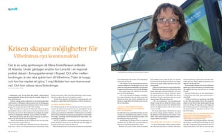 c.profil




Krisen skapar möjligheter för
           Vilhelminas nya kommunalråd
det är en solig aprilmorgon då Maria kristoffersson anländer
till arlanda. Under gårdagen ersatte hon lena ek i en regional-
politisk debatt i europaparlamentet i bryssel. och efter mellan-
                                                                                                                                     1 maj tillträder Maria Kristoffersson som kommunalråd i Vilhelmina.




landningen är det raka spåret hem till vilhelmina. tiden är knapp
                                                                                                                                     mot förändringar blir mindre. För förändring­                         från publiken som ansåg att det var oerhört         munens ekonomi i sank genom att låta män­
och hon har mycket att göra; 1 maj tillträder hon som kommunal-                                                                      ar kommer det att bli.                                                provocerande att prata om att det var någon         niskor gå kvar. Någon måste ta ansvaret och
                                                                                                                                        – Det handlar om att omfördela kommunens                           annan som skulle utföra tjänsterna än kom­          säga att ”det här går inte”.
råd. och hon utlovar stora förändringar.                                                                                             resurser utifrån hur befolkningen ser ut, men
                                                                                                                                     också om att konkurrensutsätta och låta med­
                                                                                                                                                                                                           munen själv.
                                                                                                                                                                                                              – Men nu är det bara att ta tag i frågan igen.
                                                                                                                                                                                                                                                                  Som exempel nämner hon att lärartätheten
                                                                                                                                                                                                                                                               måste gå ner från tolv lärare per hundra barn
text oCh foto: elisabeth Jansson

                                                                                                                                     borgarna ta större ansvar och del i det offentliga.                      Vilhelmina kommun har aviserat att man           till ungefär åtta­nio, som det ser ut i övriga
                                                                                                                                        Hon tycker lagen om valfrihet är lysande,                          måste säga upp omkring 50 tjänster. För även        Sverige.
                                                                                                                                     inte minst för glesbygden.                                            om organisationen redan är slimmad, måste              Maria Kristoffersson var den lokalpolitiker
– koMMunen har jät tes tor a bek y MMer , säger Maria              konkurrensutsatts. Med dessa förutsättningar tog de borger­          – Om vi till exempel kan lägga ut hemtjäns­                        det sparas ännu mer. Ändå säger hon sig ha          i Vilhelmina som hade mest personröster i
kristoffersson. så det är väl inte ett ultiMat läge att ta         liga över makten för två och ett halvt år sedan.                  ten i byn på butiken eller på något annat litet                       förståelse för att regeringen inte har avsatt       valet 2006.
över rodret just nu.                                                  – Så det finns mycket att förändra i organisationen och        byföretag finns det större möjligheter att                            några pengar till kommunerna i år.                     – Folk tror på mig och jag känner mig stärkt
   Liksom i många andra kommuner är det ekonomiska läget           strukturen, säger Maria Kristoffersson och låter beslutsam.       överleva, säger Maria Kristoffersson och sju­                            – För om kommuner och landsting går              av det. Men jag kanske inte är lika populär
oerhört kärvt i Vilhelmina. Siffrorna lyser rött och kommunen                                                                        der av entusiasm.                                                     dåligt, så går det ju dåligt för staten också.      nästa val, fast då har jag i alla fall gjort det jag
väntas i år gå back med hela 24 miljoner kronor. Det är mycket     få unga, Många gaMla                                                                                                                    Varför tror man att staten har välfyllda fickor     trott var riktigt. För jag kan ju inte undgå att
pengar för en kommun med totalt 7 200 invånare.                    För Vilhelminas del är det demografin som är mest proble­         lägga ut välfärden på entre-                                          när det är lågkonjunktur? Det är klart att det      göra sådant jag anser är nödvändigt, bara för
   Maria Kristoffersson menar att Vilhelmina, liksom de flesta     matisk. De gamla kommuninvånarna är betydligt fler än de          prenad alltså. hur är synen på                                        tryter även där.                                    att jag ska få röster. Jag måste ta ansvar i den
glesbygdskommuner, redan sparat så mycket att det inte finns       unga. Antalet förskole­ och grundskolebarn sjunker, och           det i vilhelMina?                                                        Det ekonomiska läget i Vilhelmina har legat      här svåra tiden.
så mycket mer att ta av. Nu handlar det om att lägga ner sådant    antalet gymnasieelever störtdyker. I Västerbotten som helhet      Det blivande kommunalrådet berättar att hon                           på minus många gånger tidigare, men har
                                                                                                                                                                                                                                                               hur känns det att bo granne eller
som inte är lagstadgat; bibliotek, museer, ishall och ridhus.      finns nästan dubbelt så många gymnasieplatser som antalet         i början av mandatperioden bjöd in Carema                             då räddats av finansiering från staten. Även        vara släkt Med Människor soM
   Men även om det är tufft att ta över rodret just nu, kan hon    16­åringar. Samtidigt ökar kostnaderna för både äldre­ och        och Attendo Care för att berätta om äldre­ och                        2008 – mitt under brinnande högkonjunktur –         drabbas av de nedskärningar du
ändå se att det innebär enorma möjligheter:                        handikappomsorgen.                                                handikappomsorg i privat regi.                                        visade siffrorna på minus.                          varit Med att besluta oM?
   – Alla är så medvetna om att vi befinner oss i en svår situa­      – Det är en jättestor omställning att få befolkningen att         – Biosalongen på Folkets Hus var fylld till                                                                            – Jag försöker vara så öppen jag kan. Jag blog­
tion och att det är andra tider nu.                                förstå att det är så här det ser ut. För man kan inte bygga en    bredden. Det var PRO, SAP och Kommunal, ja                            hur känns det att hålla i yxan då?                  gar mycket, och för mig är det viktigt att vara
   Fram till valet 2006 hade Vilhelmina haft socialdemokra­        kommun på hur man vill att det ska se ut.                         hela den socialistiska ligan fanns i salen.                           – Ja, det är nödvändigt. Någon måste ju hålla i     mig själv. I folkmun är jag fortfarande Ola och
tiskt styre i 40 år och ingen kommunal verksamhet hade                Maria Kristoffersson tror att krisen kan göra att motståndet      Männen på scenen mötte starkt motstånd                             den. Man kan inte bara av ”godhet” köra kom­        Anna­Gretas jänta. Och alla vet vem min man


16 tidningen C    .                                                                                                                                                                                                                                                                              tidningen C.   17
 