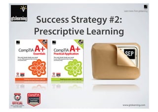 Success Strategy #2:
Prescriptive Learning




                    www.gtslearning.com
 