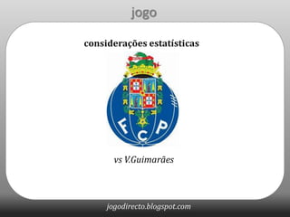 jogo considerações estatísticas vs V.Guimarães 