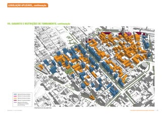 PROPOSTA DE VOLUMETRIA
Máximo 60 metros de altura.
Máximo 45 metros de altura
Máximo 30 metros de altura
Máximo 15 metros de altura
Máximo de 30 metros
de altura com 15 metros
de recúo frontal
LEGISLAÇÃO APLICÁVEL, continuação
VII. GABARITO E RESTRIÇÕES DE TOMBAMENTO, continuação
Subproduto 5.1: Pue Consolidado Diretrizes do Desenvolvimento Urbano: Renovação  .
 