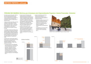 As diretrizes desenvolvidas para o desenho
das novas edificações adjacentes aos
imóveis tombados definem sua inserção
como uma extensão do imóvel existente, um
complemento formal fundamental para
potencializar a história e o diálogo entre os
diferentes tempos.
A rigidez da malha urbana define o perímetro
construído de cada quadra e evidencia
claramente o espaço público e o privado.
Nesta configuração urbana, as edificações
obrigatoriamente se “abrem” para a rua,
o que estabelece um forte senso de
pertencimento aos moradores e usuários
da região.
A diversidade construtiva observada in loco,
é consequência da aplicação de legislações
edilícias na região; determinando ao longo
dos anos diferentes tipologias arquitetônicas
com diferentes alturas. Esta ação gera uma
grande quantidade de empenas cegas, que
em nada contribuem para a harmonia do
conjunto arquitetônico e urbanístico da
região.
O projeto urbano proposto adota regras de
desenho para as novas edificações de forma
a harmonizar sua inserção com as
edificações existentes e minimizar os
problemas identificados. A seguir, estas
regras são enumeradas:
 A fachada frontal das novas edificações
deve estar alinhada com a fachada frontal
do bem tombado próximo, tendo suas
proporções—aberturas, ritmo dos
elementos constituintes da fachada,
linhas de composição—em harmonia /
equivalência com o bem tombado.
A horizontalidade presente nos bens
tombados da região deve ser reforçada
quando da inserção das novas edificações
(fig. 1);
 !  / =  # ' 
ESQUEMA PATRIMÔNIO
Edificação tombada
Edificação a manter
Fachada
Alinhada
 
Planta-baixa
Vista frontal
Manter
horizontalidade
FIGURA 2
Vista frontal
Manter
horizontalidade
Aberturas
laterais
3 a 5m
FIGURA 3
Planta-baixa
Fachada
Alinhada
Inserção
nova
edificação
Vista frontal
Aberturas
laterais
Corte A-A
Não compromete o entendimento
da volumetria histórica
A
A
 A altura das novas edificações deve,
preferencialmente, ser equivalente à
platibanda da edificação tombada próxima.
Quando a edificação proposta ultrapassar
a altura da edificação tombada, deverá ser
observado um afastamento lateral de no
mínimo 3 a 5 metros para os pavimentos
que ultrapassam a altura do bem tombado.
Neste caso, a nova edificação deve,
obrigatoriamente, ter aberturas voltadas
para o bem tombado evitando assim a
criação de empenas cegas (fig. 2);
 Quando da intervenção em bens
tombados por meio da adição de prédio
anexo em sua parte posterior (fundo do
lote), este edifício deverá ter gabarito
máximo de forma que o pedestre, quando
situado na calçada oposta ao bem
tombado, não possa ver a nova edificação
(fig. 3);
DIRETRIZES PROPOSTAS, continuação
TIPOLOGIA DAS QUADRAS: Diretrizes para Articulação entre Empreendimentos Propostos e Imóveis Preservados / Existentes
 Quando da demolição de edificações
lindeiras a bens tombados ou
remanescentes, deverá ser evitada a
criação de empenas cegas propondo-se
as seguintes medidas:
ɷ Submeter aos órgãos de preservação a
proposta de abertura de vãos nas
empenas das edificações tombadas,
justificando-a em função do uso
proposto, das exigências atuais de
aeração e insolação dos
compartimentos ou da implantação do
imóvel;
ɷ Implantação de “muro verde” através
de plantio de jardim ao longo da
superfície vertical remanescente
(fig. 4).
Subproduto 5.1: Pue Consolidado Diretrizes do Desenvolvimento Urbano: Renovação  -
 