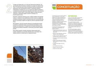 2
Subproduto 5.1: Pue Consolidado Partido Urbanístico  
A intervenção proposta pretende resgatar a
área do Projeto Nova Luz como área
residencial no coração da cidade de São
Paulo. A incorporação de novos usos, o
aumento da população residente, a
ampliação e dinamização dos usos
existentes e a adoção de conceitos urbanos
sustentáveis servirão de suporte
fundamental para a re-significação desta
localização com posterior incorporação na
plena dinâmica da cidade.
A metodologia de planejamento para o
Projeto Nova Luz está baseada nos
seguintes objetivos:
 Criação de uma intervenção inclusiva com
oportunidades para todos os grupos socio-
econômicos;
 Mistura de usos residenciais, comerciais,
culturais, cívicos e educacionais;
 Ligação com bairros adjacentes para criar
um atraente setor urbano de uso misto;
 Promoção de padrões de desenvolvimento
sustentável;
 Atração de uma ampla gama de faixas
etárias e estilos de vida para o “coração”
da cidade;
 Facilitação das viagens a pé ou de
bicicleta;
 Uso eficiente do solo urbano;
 Resgate do patrimônio histórico;
 Aumento das áreas verdes.
METODOLOGIA
Houve uma ampla análise e pesquisa para
determinar as principais restrições e
oportunidades encontradas na área, levando
em conta estudos urbanos já realizados.
Dá-se especial ênfase ao caráter
arquitetônico, à distribuição do uso do solo,
às áreas livres e públicas e avaliação das
principais rotas de circulação (pedestres e
tráfego). Esse processo abrange toda a área
e uma extensão de 200m além do seu
perímetro.
Por meio dessa abordagem analítica, a
estrutura de planejamento propõe uma
solução que é, a um só tempo, desafiadora e
dinâmica, capaz de proporcionar mudanças
profundas para a região do Projeto Nova Luz.
CONCEITUAÇÃO
A região do Projeto Nova Luz é uma área inteiramente edificada, com
aproximadamente 50 hectares, localizada no coração da cidade de São
Paulo. É conhecida pelos muitos exemplares históricos presentes que
determinam suas características urbanas. O patrimônio histórico
materializado na Estação da Luz e no conjunto de edifícios tombados e
a vitalidade das áreas adjacentes (República, Bom Retiro e Sé inclusive)
moldaram o tecido urbano e social desta região ao longo dos anos e
continuam a representar papéis cruciais na evolução e na
transformação da área.
Entretanto, influências adversas como o padrão periférico de expansão
urbana e o declínio do uso residencial no centro criaram um legado de
complexos problemas sociais e econômicos que vem contribuindo para
agravar a percepção negativa da região por parte da população de São
Paulo.
Não obstante, a área tem elevado potencial de requalificação (social,
econômica e ambiental) devido a sua localização estratégica e larga
dotação de infraestrutura. O Projeto Nova Luz poderá representar um
importante precedente urbanístico e social para as principais capitais
do País.
Este capítulo explicita o partido urbanístico desenvolvido para o
projeto, sintetizando os conceitos adotados para a formulação dos
espaços públicos e também para os espaços privados.
 