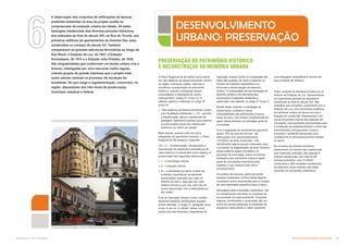 6 DESENVOLVIMENTO
URBANO: PRESERVAÇÃO
PRESERVAÇÃO DO PATRIMÔNIO HISTÓRICO
E RECONSTRUÇÃO DA MEMÓRIA URBANA
O Plano Regional da Sé define como sendo
um dos objetivos do desenvolvimento urbano
da região central da cidade “valorizar e
incentivar a preservação do patrimônio
histórico, cultural e ambiental urbano,
consolidando a identidade do centro
metropolitano” (artigo 2º, inciso V). O
referido objetivo é reiterado no artigo 5º,
inciso III:
 “São objetivos do Desenvolvimento urbano
com Qualidade Ambiental: (...) III – permitir
a identificação, leitura e apreensão da
paisagem, garantindo sempre que possível
a continuidade visual dos referenciais
históricos do centro da cidade”.
Mais adiante, quando trata dos bens
integrantes do patrimônio histórico, o Plano
Regional da Sé destaca o seguinte:
“Art. 31 – A preservação, recuperação e
manutenção de elementos urbanísticos de
valor histórico e cultural têm como objetivo a
preservação dos seguintes referenciais:
 I – a morfologia urbana;
 II – o traçado urbano;
 III – a identidade do bairro a partir de
unidades urbanísticas socialmente
apreendidas, seja pelo seu valor na
história do bairro, seja pelo seu valor
estético formal ou por seu valor de uso
social relacionado com a afetividade por
ele criada.”
A lei da Operação Urbana Centro contém
diretrizes bastante semelhantes àquelas
acima referidas. O artigo 2º, parágrafo único,
inciso VI da Lei 12.349/97, define como
sendo uma das diretrizes urbanísticas da
Operação Urbana Centro “a composição das
faces das quadras, de modo a valorizar os
imóveis de interesse arquitetônico e a
promover a harmonização do desenho
urbano”. A necessidade de harmonização do
desenho urbano e da volumetria das
construções à daquelas existentes é
reafirmada mais adiante, no artigo 5º, inciso V.
Diante deste contexto, a estratégia de
preservação considera a atual
vulnerabilidade das edificações e busca,
antes de tudo, uma melhor compreensão do
papel desse estoque na estratégia geral da
concessão.
Com a legislação de tombamento gravando
quase 10% do total de imóveis - 96
edificações com aproximadamente
110.000m² de área construída – são
identificados alguns grupos relevantes para
o processo de regeneração da área. Embora
esses edifícios sejam prioritários no
processo de renovação, todos os imóveis
tombados pelo patrimônio histórico farão
parte da concessão urbanística para
viabilizar o seu restauro pelo futuro
concessionário.
Os prédios de esquina, particularmente
aqueles localizados na Rua Santa Ifigênia,
constituem ativos importantes para a criação
de uma identidade específica para o bairro.
Abrangidos pela concessão urbanística, são
os investimentos pioneiros no processo de
recuperação de cada quarteirão. Esquinas
seguras, sombreadas e iluminadas são um
ponto de partida adequado à instalação de
pequenos restaurantes e cafés, adotando
uma linguagem arquitetônica comum em
seus projetos de restauro.
Outro conjunto de destaque localiza-se no
entorno da Estação da Luz, representando
um importante exemplo da arquitetura
residencial do final do século XIX. São
sobrados que compõem, juntamente com a
Estação da Luz, uma importante evidência
do ambiente urbano da época em que a
Estação foi construída. Representam, por
causa do grande volume das pessoas em
circulação, uma excelente oportunidade para
a instalação de estabelecimentos comerciais
diversificados, enriquecendo o local e
tornando-o ambiente apropriado para
constituir-se no principal portal de entrada
no bairro.
No universo de imóveis tombados,
predominam os imóveis não residenciais
com matrícula unificada. São apenas 8
imóveis residenciais num total de 96
imóveis tombados, com 13.000m²
construídos e 260 unidades residenciais.
Inicialmente, esses imóveis não estão
incluídos na concessão urbanística.
A observação dos conjuntos de edificações de épocas
pretéritas existentes na área de projeto auxilia na
compreensão da evolução urbana da cidade. Ali estão
tipologias residenciais dos diversos períodos históricos,
dos sobrados do final do século XIX, na Rua do Triunfo, aos
primeiros edifícios de apartamentos da Avenida São João,
construídos no começo do século XX. Também
comparecem as grandes estruturas ferroviárias ao longo da
Rua Mauá: a Estação da Luz, de 1901; a Estação
Sorocabana, de 1914 e a Estação Júlio Prestes, de 1938.
São singularidades que conformam um tecido urbano rico e
diverso, interligadas por uma marcante malha regular,
criando grupos de grande interesse que o projeto trata
como valores centrais no processo de recriação da
localidade. No que tange a regulamentação, concorrem, na
região, disposições dos três níveis de preservação:
municipal, estadual e federal.
CONJUNTO DA LUZ Á ACIMA E, NO ALTO, PRÉDIOS DE ESQUINA
Subproduto 5.1: PUE Consolidado Desenvolvimento Urbano: Preservação  +
 