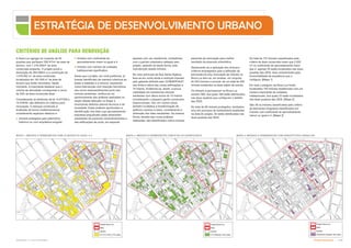 /'          # !    /'       %%   #
   /'     O
DE UH SIGNIFICANTE
Subproduto 5.1: Pue Consolidado Partido Urbanístico  
ESTRATÉGIA DE DESENVOLVIMENTO URBANO
A Nova Luz agrega um conjunto de 45
quadras que perfazem 356.417m2
de área de
terreno, com 1.216.056m2
de área
construída existente. O projeto prevê a
demolição de 284.096m2
e a construção de
1.079.062 m2
de área construída,
localizados em 191.508 m2
de área de
terreno que serão renovados. Neste
momento, é importante destacar que o
volume de demolição corresponde a cerca
de 24% da área construída atual.
Considerando as diretrizes da lei 14.917/09 e
14.918/09, são definidos os critérios para
renovação. O estoque construido é
analisado de forma multidimensional
considerando aspectos relativos a:
 Imóveis protegidos pelo patrimônio
histórico ou com arquitetura singular;
 Imóveis com coeficiente de
aproveitamento maior ou igual a 4;
 Imóveis com número de unidades
habitacionais significativo.
Ainda que o projeto, em nível preliminar, já
tivesse identificado de maneira criteriosa as
áreas a reabilitar e a renovar, resultando
numa intervenção com inserção harmônica
dos novos empreendimentos junto aos
imóveis existentes, verifica-se um
aprimoramento das análises realizadas no
amplo debate efetuado na Etapa 3,
envolvendo distintos setores técnicos e da
sociedade. Estas análises aprofundam a
identificação dos lotes cujo aproveitamento
estivesse prejudicado pelas dimensões
resultantes de possíveis remembramentos e
das edificações de porte, em especial
aquelas com uso residencial, compatíveis
com o partido urbanístico adotado pelo
projeto, optando-se desta forma, pela
manutenção destes imóveis.
No caso particular da Rua Santa Ifigênia,
leva-se em conta ainda a restrição imposta
pelo gabarito definido pelo CONDEPHAAT,
que limita a altura das novas edificações a
15 metros. Evidencia-se, assim, a pouca
viabilidade em transformar imóveis
existentes com altura acima de 10 metros
considerando o pequeno ganho construtivo
proporcionado. Isto, em muitos casos,
também inviabiliza a transformação de
edifícios vizinhos a estes, considerando a
dimensão dos lotes resultantes. Da mesma
forma, através das novas análises
realizadas, são identificados outros imóveis
passíveis de renovação para melhor
resultado da proposta urbanística.
Destacando-se a aplicação dos diversos
critérios empregados para a definição da
permanência e/ou renovação de imóveis na
Nova Luz tem-se, em síntese, um conjunto
de 553 imóveis a renovar, de um total de 942
imóveis existentes na área objeto de estudo.
Os imóveis a permanecer na Nova Luz
somam 389, dos quais 168 estão distribuídos
nas doze quadras que configuram o âmbito
das ZEIS.
Do total de 96 imóveis protegidos, tombados
e/ou em processo de tombamento existentes
na área do projeto, 42 estão distribuídos nas
doze quadras das ZEIS.
Projeto Nova Luz
ZEIS
Quadra
A.C./C.A./Pav (172 Lotes)
Projeto Nova Luz
ZEIS
Quadra
U.H. Mantido (144 Lotes)
Projeto Nova Luz
ZEIS
Quadra
Arquitetura Singular (38 Lotes)
Do total de 172 imóveis classificados pelo
critério de área construída maior que 2.000
m² ou coeficiente de aproveitamento maior
que 4, apenas 35 estão localizados nas doze
quadras das ZEIS, área caracterizada pela
horizontalidade da arquitetura que o
configura. [Mapa 1]
Em todo o polígono da Nova Luz foram
localizados 144 imóveis residenciais com um
número importante de unidades
habitacionais, dos quais 33 estão localizados
nas doze quadras das ZEIS. [Mapa 2]
São 38 os imóveis classificados pelo critério
de elementos singulares identificados em
imóveis com coeficiente de aproveitamento
menor ou igual a 4. [Mapa 3]
CRITÉRIOS DE ANÁLISE PARA RENOVAÇÃO
R
Helve
tia
R
Antô
nio
De Godói
A
v
R
io
B
ra
n
co
A
v
R
io
B
ra
n
c
o
P
ca
P
edro
L
e
s
s
a
Av S
Jo
ão
Av
S
Jo
ão
A
v
R
io
B
ra
n
c
o
R Washington Luís
R
d
o
s
G
u
a
ia
n
az
es
R
d
o
s
G
u
a
ia
n
az
es
R
C
n
so
N
éb
ia
s
R
C
n
so
N
éb
ia
s
R
B
r
d
e
C
a
m
p
in
a
s
R
Auro
ra
R
S
ta
If
ig
ê
n
ia
R
S
ta
If
ig
ê
n
ia
R
Vitória
R
Vitória
P
c
a
d
a
R
epublica
Av
Ip
iranga
R
dos
Tim
biras
R
dos
Tim
biras
R
Gen
Osório
R
Gen
O
sório
R
dos
Gusm
ões
ú
lio
P
re
s
te
s
Av
Cás
p
er
Lib
ero
Av
Cás
per
Libe
ro
R
Br
g
To
bia
s
d
R Mauá
Lrg
do
A
ro
u
c
h
e
Av Sen Queiros
R Mauá
L
rg
G
e
n
Osório
P
c
a
J
ú
lio
M
es
q
u
it
a
A
v
D
r
V
ie
ir
a
D
e
C
a
rv
a
lh
o
R Cel Batista Da
Luz
Pte
R
do
s
P
ro
te
st
an
te
s
R
Pedro
A
m
érico
R
R
d
o
s
A
n
d
ra
d
a
s
R
G
en
Rondon
R Beneficência Portuguesa
R
d
o
T
ri
u
n
fo
R
dos Gusm
ões
R
do
Sem
inár
R
d
o
B
o
ti
c
á
ri
o
V
d
S
ta
If
ig
ê
n
ia
A
l
B
r
d
e
P
ir
a
ci
c
ab
a
Lrg
Sta
I
fig
ên
ia
s
Pc
a
Alfr
e
do
Is
sa
R
C
o
n
s
Av
S
Jo
ão
Av
S
Jo
ão
R
Antô
nio
De Godói
A
v
R
io
B
ra
n
c
o
R Washington Luís
R
d
o
s
G
u
a
ia
n
az
es
R
d
o
s
G
u
a
ia
n
az
es
A
v
R
io
B
ra
n
co
A
v
R
io
B
ra
n
c
o
R
C
n
so
N
éb
ia
s
R
C
n
so
N
éb
ia
s
R
B
r
d
e
C
a
m
p
in
a
s
R
Helvetia
R
Auro
ra
Lrg
do
A
ro
u
c
h
e
Pca
Pedro
L
e
s
s
a
R
S
ta
If
ig
ê
n
ia
R
S
ta
If
ig
ê
n
ia
R
Vitória
R
Vitória
P
c
a
d
a
Republica
Av
Ip
iran
ga
R
dos
Tim
biras
R
dos
Tim
biras
R
Gen
Osório
R
Gen
O
sório
R
dos
Gusm
ões
ú
lio
P
re
s
te
s
Av
Cásp
e
r
Lib
ero
Av
Cás
per
Libe
ro
R Mauá
Av Sen
Queiros
as
R Mauá
L
rg
G
e
n
Osório
R
Ri
s
k
a
ll
a
h
J
o
rg
e
P
ca
J
ú
lio
M
e
s
q
u
it
a
A
v
D
r
V
ie
ir
a
D
e
C
a
rv
a
lh
o
R Cel Batista Da
Luz
R
d
Pte
R
do
s
P
ro
te
st
an
te
s
R
Pedro
A
m
érico
R
d
o
s
A
n
d
ra
d
a
s
R
G
en
Rondon
R Beneficência Portuguesa
R
d
o
T
ri
u
n
fo
R
dos Gusm
ões
R
do
Sem
inár
io
R
d
o
B
o
ti
c
á
ri
o
V
d
S
ta
If
ig
ê
n
ia
A
l
B
r
d
e
P
ir
a
ci
c
ab
a
Lrg
Sta
I
fig
ên
ia
du
itas
Pc
a
Alfr
e
do
Is
sa
R
C
o
n
s
R
Helve
tia
R
Antô
nio
De Godói
A
v
R
io
B
ra
n
co
A
v
R
io
B
ra
n
c
o
P
ca
P
edro
L
e
s
s
a
Av S
Jo
ão
Av
S
Jo
ão
A
v
R
io
B
ra
n
c
o
R Washington Luís
R
d
o
s
G
u
a
ia
n
az
es
R
d
o
s
G
u
a
ia
n
az
es
C
n
s
o
N
é
b
ia
s
R
C
n
so
N
éb
ia
s
R
B
r
d
e
C
a
m
p
in
a
s
R
Auro
ra
R
S
ta
If
ig
ê
n
ia
R
S
ta
If
ig
ê
n
ia
R
Vitória
R
Vitória
P
c
a
d
a
R
epublica
Av
Ip
iranga
R
dos
Tim
biras
R
dos
Tim
biras
R
G
en
Osório
R
Gen
O
sório
R
dos
Gusm
ões
o
P
re
s
te
s
Av
Cás
p
er
Lib
ero
Av
Cás
per
Libe
ro
R
Br
g
To
bia
s
R Mauá
Lrg
do
A
ro
u
c
h
e
Av Sen Queiros
R Mauá
L
rg
G
e
n
Osório
P
c
a
J
ú
lio
M
es
q
u
it
a
A
v
D
r
V
ie
ir
a
D
e
C
a
rv
a
lh
o
R Cel Batista Da
Luz
P
R
do
s
P
ro
te
st
an
te
s
R
Pedro
A
m
érico
R
R
d
o
s
A
n
d
ra
d
a
s
R
G
en
Rondon
R Beneficência Portuguesa
R
d
o
T
ri
u
n
fo
R
dos Gusm
ões
R
do
Sem
inár
R
d
o
B
o
ti
c
á
ri
o
V
d
S
ta
If
ig
ê
n
ia
A
l
B
r
d
e
P
ir
a
ci
c
ab
a
Lrg
Sta
I
fig
ên
ia
s
Pc
a
Alfr
e
do
Is
sa
R
C
o
n
s
 