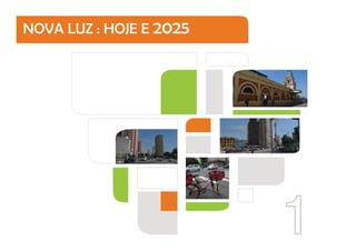1
NOVA LUZ : HOJE E 2025
 