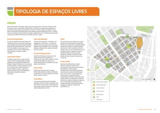 Subproduto 5.1: Pue Consolidado Diretrizes do Espaço Público  
Áreas densamente urbanizadas exigem especial atenção para o desenho de áreas verdes.
Em primeiro lugar, é importante a definição de um sistema de áreas verdes integrado por
diversos tipos de espaços que propiciem o encontro, o lazer, a prática de esportes. Hoje a
área de intervenção apresenta apenas duas pequenas praças totalizando 0,36 ha. O projeto
tem como proposta renovar estes dois espaços, integrando-os a um sistema de áreas verdes
composto por diferentes elementos que serão descritos a seguir:
PRAÇAS
Praça Julio Mesquita
A praça será restaurada - luminárias, piso,
paisagismo e a bela fonte - e, através do
desenho de piso proposto para seu entorno
imediato, será interligada com a nova Praça
Nébias e reforçada como portal de entrada
para Rua Vitória.
Praças de Pequena Escala
Uma série de espaços comerciais, como
cafés e pequenos restaurantes, se
distribuem ao longo da Rua Vitória e formam
pontos de atividades que atraem e ao
mesmo tempo guiam os pedestres ao longo
deste importante eixo.
Praça Triunfo
Essa praça funciona como um espaço
flexível para pequenos eventos e atividades
de vizinhança, como brincadeiras de criança,
futebol e feiras de bairro.
Praça Nébias
A nova praça proposta permite múltiplas
atividades de lazer e cultura, garantindo ruas
mais ativas no seu entorno. Ocasionalmente,
esse espaço também poderá ser usado para
eventos especiais ao ar livre.
Pátios
Em grande parte das quadras são criados
espaços que, dependendo da localização,
são de uso exclusivo dos moradores (quando
residencial) ou aberto ao público (quando
comerciais). Todos os pátios tem domínio
privado e tem seu uso caracterizado por sua
condição urbana: os pátios ao longo da
Avenida Rio Branco possuem lojas e
escritórios, enquanto os patios no Setor
Nébias são áreas de lazer exclusiva dos
moradores.
Terraço Jardim
Algumas das edificações propostas
possuem coberturas verdes como
prolongamento das áreas de permanência
encontradas no térreo (pátios).
Caracterizam-se como praça suspensas,
acessíveis aos usuários das edifícações,
para usos de lazer e contemplação. Em
outros casos, as coberturas verdes
simplesmente funcionam como jardins sem
acesso público, mas garantem os mesmos
benefícios ecológicos (absorção de água da
chuva, diminuição da temperatura nos
andares inferiores, aumento da eficiência
energética do edifício e melhoria da
qualidade do ar).
Praça de Entretenimento
A praça de entretenimento representa uma
importante âncora que pode ser usada para
uma variedade de eventos, desde mercados
semanais até grandes festivais. Essa praça
tem como objetivo ser um espaço com
atividades 24 horas: cafés, restaurantes e
cinemas ativam o espaço e atraem
visitantes.
Largo General Osório
O projeto proposto para o Largo General
Osório é fruto do aproveitamento do largo
existente e sua vizinhança (Estação Júlio
Prestes, Estação Pinacoteca e a nova escola
de balé proposta). O largo existente é isolado
por ruas dentro de uma ilha triangular. O
projeto proposto conecta o largo a seu
entorno criando uma zona de pedestres e
estimulando atividades culturais e
comerciais.
Praças e parques existentes
Praça de entretenimento
Praça de vizinhança
Largo / Praça local
Pequenas praças
Pátios
Terraço jardim
TIPOLOGIA DE ESPAÇOS LIVRES
Praça Triunfo
Praça Nébias
 