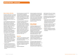 Infraestrutura e Equipamentos Comunitários  !.
Subproduto 5.1: Pue Consolidado
Rede de Telefonia e Fibra Ótica
É proposta do Projeto Nova Luz uma rede de
Fibra Ótica para toda a área, como um meio
de viabilizar maior rapidez no transporte de
dados e rápido acesso à informação,
podendo inclusive tornar possível que as
linhas de cabeamento de cobre para
telefonia e cabos coaxiais não sejam mais
necessários.
A solução sugerida pelo Projeto Nova Luz
para o ordenamento desse tipo de serviço
(telecomunicações) é a utilização das
galerias técnicas (caixas de inspeção)
propostas associada a valas técnicas onde
se acomodam os dutos que recebem os
cabeamentos metálicos ou fibras óticas.
Deve haver um diálogo com as
concessionárias, órgãos e empresas
responsáveis para definição final da solução
a ser adotada que acomodará o
cabeamento, dispositivos de operação e
manutenção, bem como a definição da
forma de gestão compartilhada. Algumas
recomendações valem ser ressaltadas:
 Nos pontos de concordância com o
entorno, quando necessário, deverá ser
analisado junto às concessionárias os
possíveis pontos de descidas dos postes
para as valas técnicas, para conexão do
sistema antigo com o projetado. As valas
técnicas existentes em trechos das
Avenidas Rio Branco, Duque de Caxias,
Cásper Libero e Ipiranga e ruas Mauá,
Aurora e General Couto de Magalhães
deverão ser verificadas e
complementadas;
 A proposta de utilizar galeria técnica e
valas técnicas duplas deve-se ao fato de
minimizar o número de cruzamentos no
leito carroçável e reduzir as possibilidades
de interferências com tubulações de
outras concessionárias e com as redes de
drenagem.
Nas etapas seguintes, após interação prévia
com as concessionárias, deverá ser
verificada também a possibilidade de
otimização da solução apresentada visando:
redução da quantidade de caixas, extensões
de valas, diâmetro de dutos, etc., e ainda,
face ao uso e ocupação específicos, verificar
o nível de demanda para atendimento dos
novos empreendimentos.
Também está previsto que o Projeto Nova
Luz implante um sistema de rede sem fio
(“Wireless”), visando oferecer uma
oportunidade de interação mais acessível
para os usuários no bairro, de forma gratuita.
Essa proposta poderá ajudar a revitalizar a
área abrangida pelo projeto e, ainda, atrair a
instalação de mais empresas, aumentar o
turismo, além de tornar o espaço mais
atraente como destino. A disponibilidade de
rede sem fio a baixo custo e o acesso
gratuito à Internet poderão ser parte de um
programa voltado para as famílias carentes.
Além disso, essa recomendação poderá
beneficiar as seguintes áreas: saúde,
educação, transporte, segurança,
governança, dentre outros.
Rede de Gás
A análise do nível de atendimento na Região
Nova Luz revelou a existência de rede de
gás canalizado (Gás Natural) em 100% (cem
por cento) da área de projeto.
Foi verificado que 90% (noventa por cento)
das redes existentes são de material “novo”,
Polietileno. No restante da área, há rede de
ferro fundido, que deverá ser substituída por
aço carbono ou polietileno num futuro
próximo.
Soluções de Engenharia
Quaisquer adequações necessárias serão
de responsabilidade da Comgás. Ressalta-
se que todas as ações para a implantação
do Projeto Nova Luz exigirão atenção
especial quando do envolvimento direto com
este tipo de rede. Apesar da rede existente
de gás, na área central da cidade São Paulo,
estar predominantemente na via pública,
com a implantação do Projeto Nova Luz
recomenda-se que as tubulações sejam
passadas nas calçadas.
Coleta e Disposição
de Resíduos Sólidos
O modelo de concessão dos serviços de
limpeza pública estabelecido pela Lei
Municipal 13.478 de 30 de dezembro de
2002, determina que a limpeza urbana é um
serviço de responsabilidade da Secretaria
Municipal de Serviços, por meio do
Departamento de Limpeza Pública
(LIMPURB). Conforme licitação, é realizado,
no Agrupamento Noroeste (que engloba a
área do projeto), pela empresa Logística
Ambiental de São Paulo S.A. – Loga.
De acordo com o que determina o contrato de
concessão, a Loga iniciou suas atividades em
13 de outubro de 2004 e prestará o serviço
durante vinte anos, até 2024. Estará,
portanto, em operação durante a maior parte
do período de implantação do Projeto Nova
Luz.
Os serviços de limpeza urbana realizados
pela Loga são aqueles vinculados às
atividades de coleta, transporte, tratamento e
destinação final dos resíduos sólidos
domiciliares e dos resíduos de serviços de
saúde, incluindo os resíduos gerados em
comunidades carentes e na região central da
cidade (Operação Centro, que é um tipo de
coleta especial, com miniveículos, nas áreas
de calçadões, em horários especiais).
É importante que as melhorias operacionais e
de infraestrutura previstas para este serviço
sejam implementadas, dentre as quais
destacamos:
 Coleta de resíduos sólidos: implantação da
conteinerização e coleta mecanizada dos
resíduos para eliminação da necessidade
da utilização de sacos plásticos e sua
colocação nas ruas para a coleta;
 Coleta seletiva: implantação de programas
para otimizar o processo, como coleta
diferenciada de resíduos secos/inertes e
orgânicos, coleta seletiva de materiais
recicláveis, entre outros;
 Reciclagem: implantação de centrais de
triagem com operação pelas cooperativas
de catadores, e implantação de usinas de
compostagem.
INFRAESTRUTURA, continuação
 
