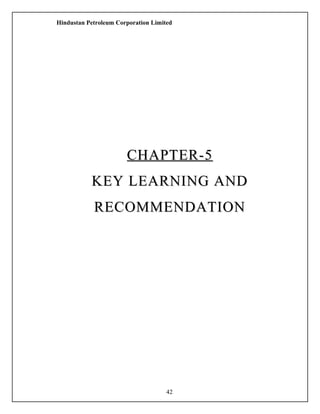 Hindustan Petroleum Corporation Limited
CHAPTER-5CHAPTER-5
KEY LEARNING ANDKEY LEARNING AND
RECOMMENDATIONRECOMMENDATION
42
 