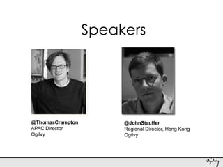 Speakers @ThomasCrampton APAC Director Ogilvy @JohnStauffer Regional Director, Hong Kong Ogilvy 