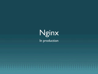Nginx
In production
 