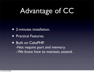 Advantage of CC

               • 2-minutes installation.
               • Practical Features.
               • Built on C...