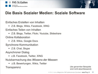 Die Basis Sozialer Medien: Soziale Software

Einfaches Erstellen von Inhalten
   Z.B. Blogs, Wikis, Facebook, XING
Einfac...