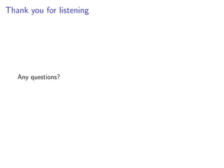 Thank you for listening




   Any questions?
 