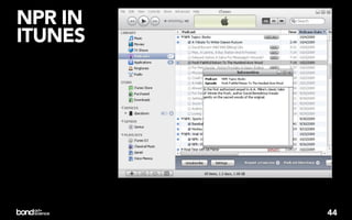 NPR IN
ITUNES




         44
 