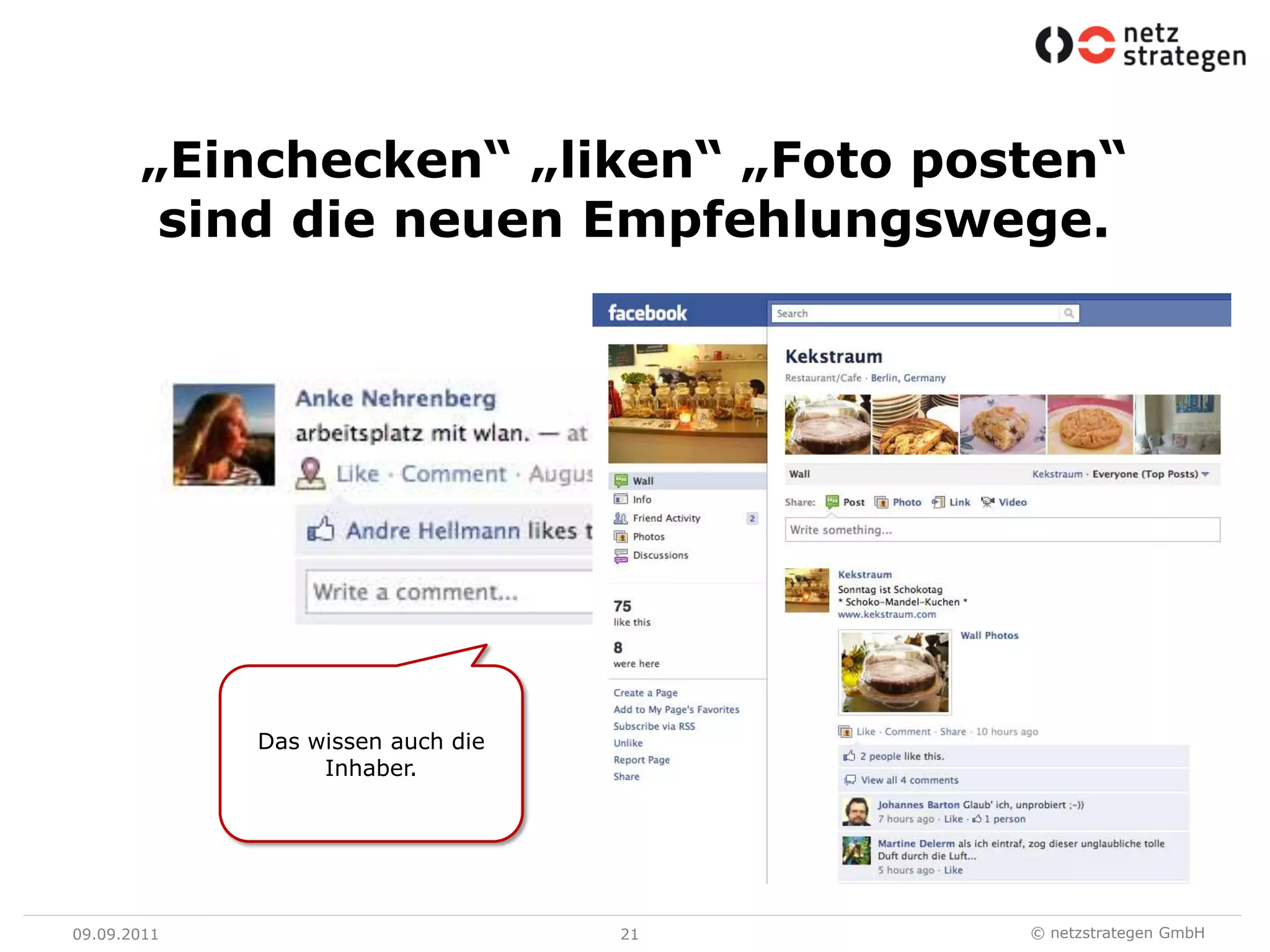 09.09.1121„Einchecken“ „liken“ „Foto posten“ sind die neuen Empfehlungswege.Das wissen auch die Inhaber.