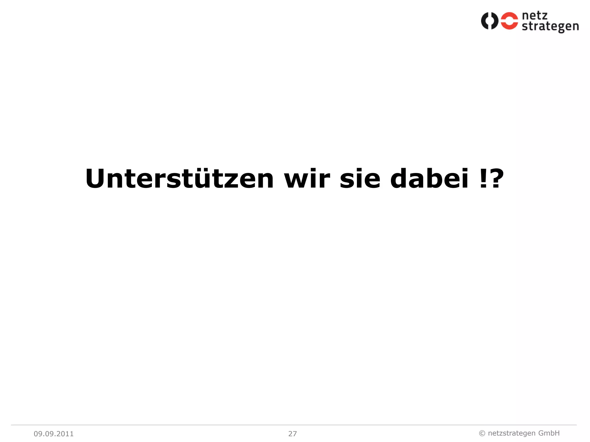 09.09.1127Unterstützen wir sie dabei !?