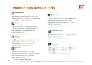 Valoracions dels usuaris




29      ‘’L’Administració en xarxa’. Generalitat de Catalunya. DG d’Atenció Ciutadana i Difus...