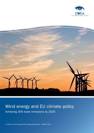 Wind energy and EU climate policy
Achieving 30% lower emissions by 2020



A report by the European Wind Energy Association - October 2011
 