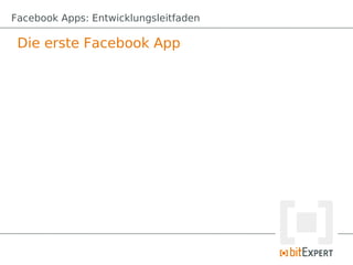 Facebook Apps: Entwicklungsleitfaden

 Die erste Facebook App
 