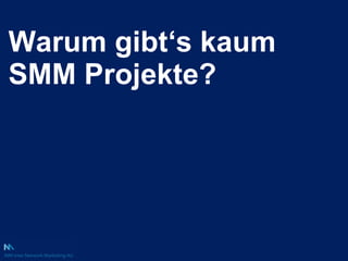 Warum gibt ‘s kaum SMM Projekte? 
