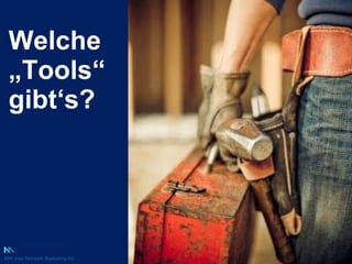 Welche „Tools “ gibt‘s? 