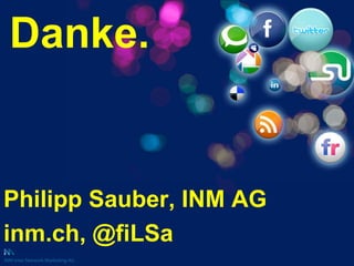 Danke. Philipp Sauber, INM AG inm.ch, @fiLSa 