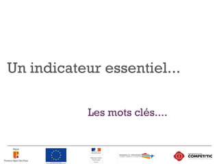 Les mots clés....
Un indicateur essentiel...
27
 