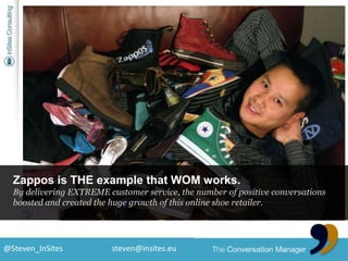 Zappos is THE example that WOM works.<br />By delivering EXTREME customer service, the number of positive conversations bo...