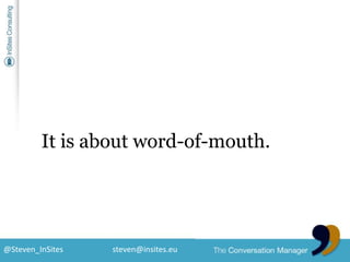 It is aboutword-of-mouth.<br />