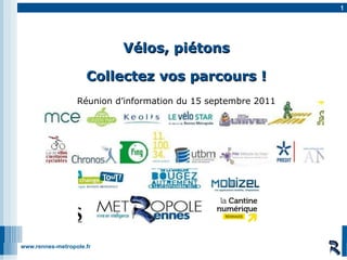 Vélos, piétons Collectez vos parcours ! Réunion d’information du 15 septembre 2011 