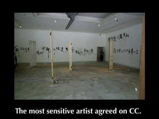 The most sensitive artist agreed on CC.
 