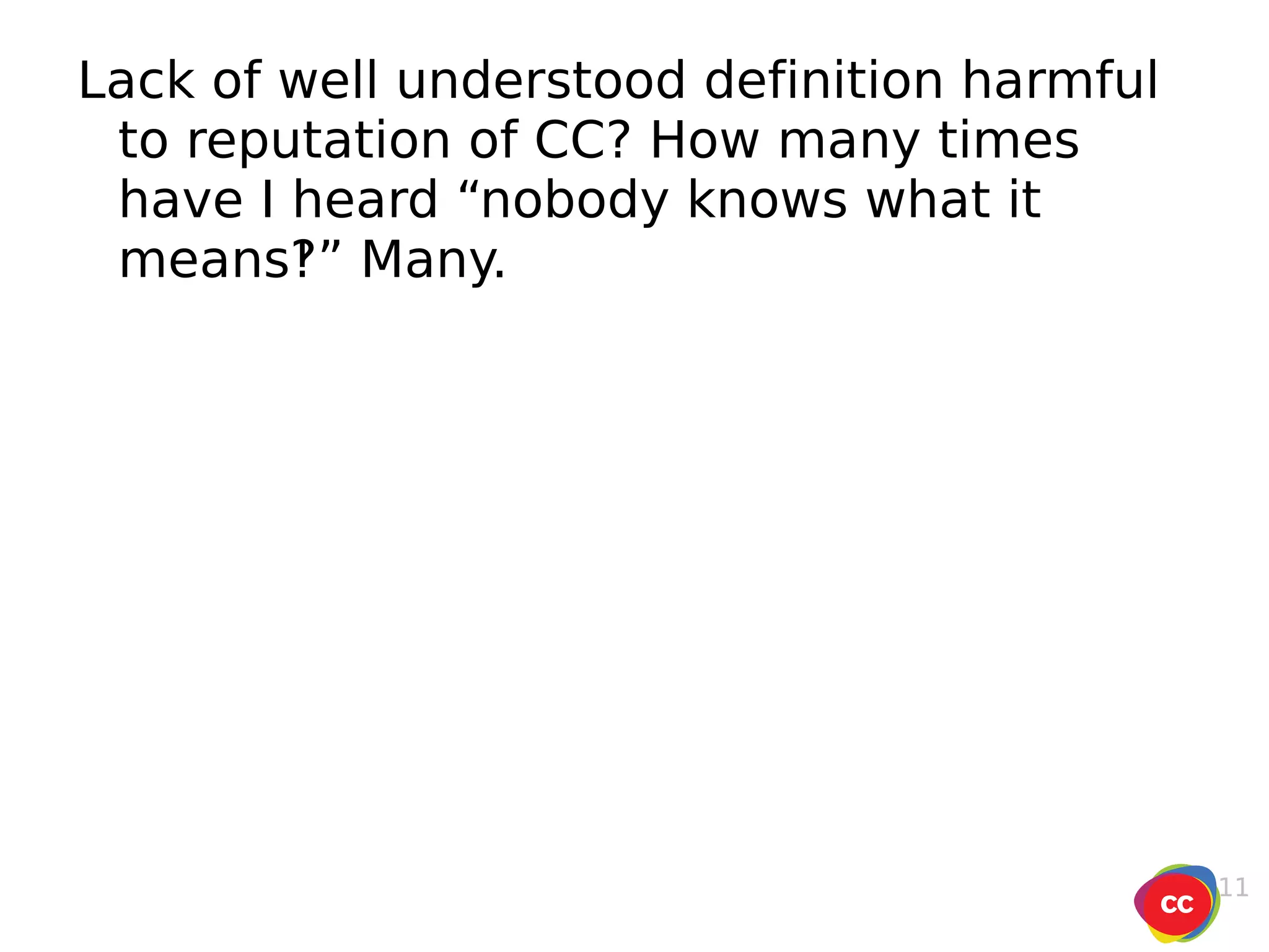 Lack of well understood definition harmful to reputation of CC? How many times have I heard “nobody knows what it means‽” Many. 