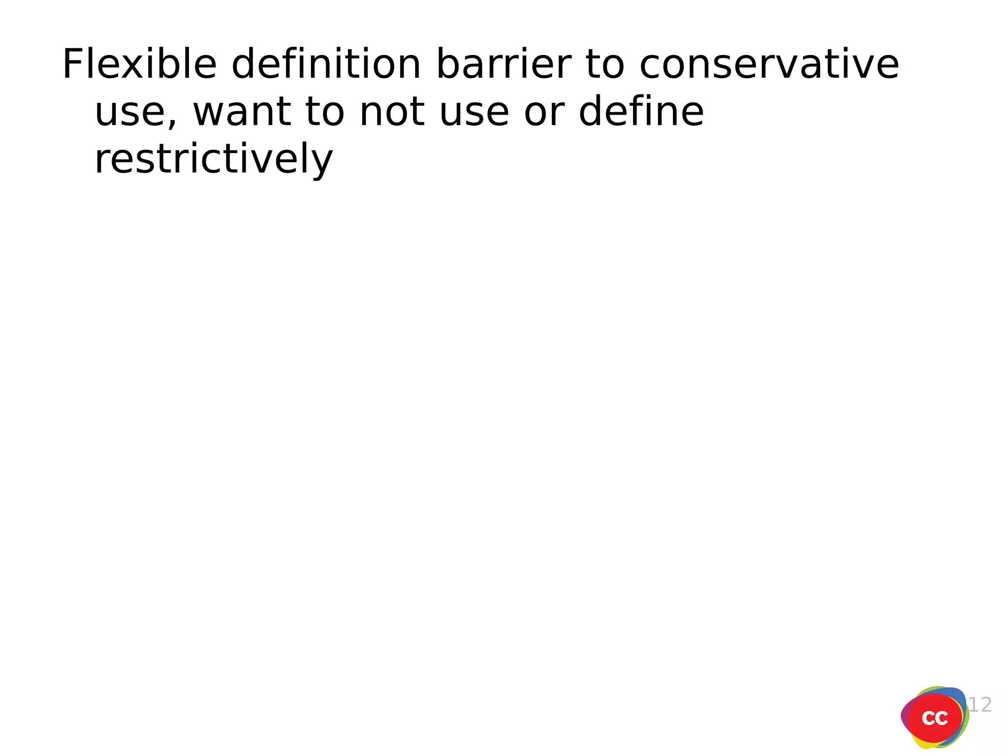 Flexible definition barrier to conservative use, want to not use or define restrictively 