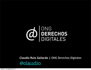 Claudio Ruiz Gallardo | ONG Derechos Digitales

                                @claudio
sábado 17 de septiembre de 11
 