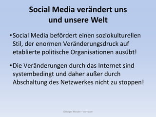  Transparenz, Mitwirkung, Unmittelbarkeit,   GeschwindigkeitMachtverschiebung Kontrolle, Hierarchie, Zentralismus schwindet