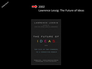 2002
Lawrence Lessig: The Future of Ideas
 