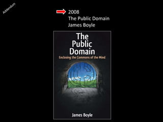 2008
The Public Domain
James Boyle
 
