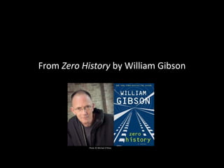 From Zero History by William Gibson
Photo © Michael O’Shea
 