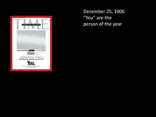 December 25, 2006
“You” are the
person of the year
 