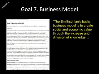 Goal 7. Business Model
Revenue Generation in Harmony with Mission
Attempting to directly monetize access to, and use of,
m...