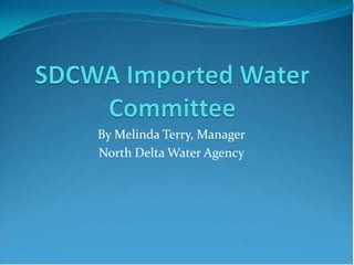 By Melinda Terry, Manager
North Delta Water Agency
 