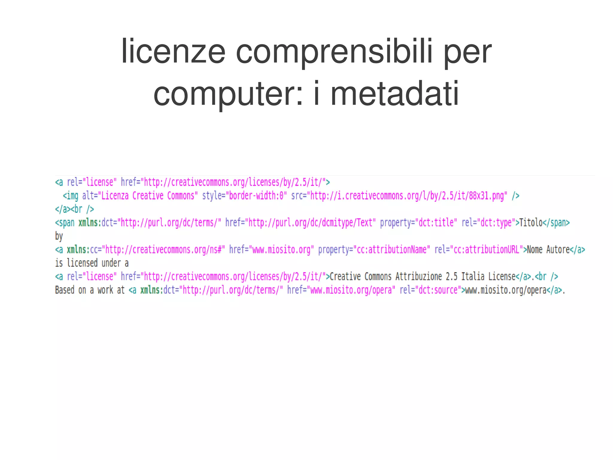 licenze comprensibili per 
       computer: i metadati




                 
 