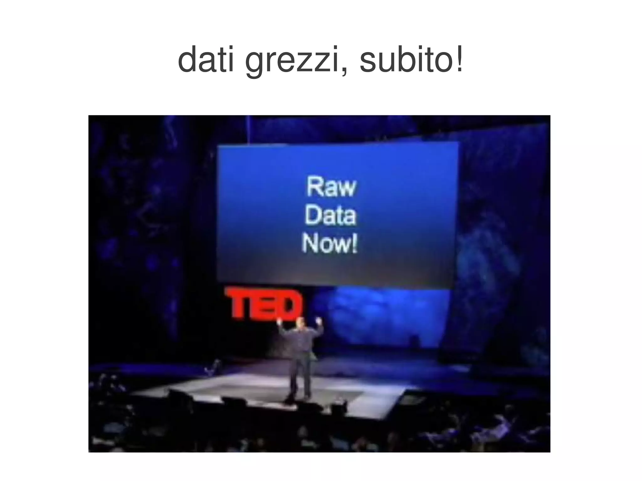 dati grezzi, subito!




              
 