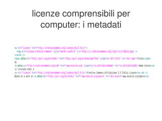 licenze comprensibili per 
       computer: i metadati




                 
 