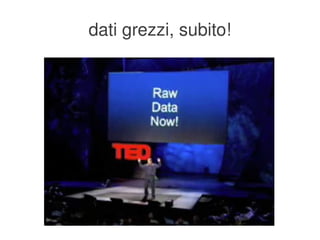 dati grezzi, subito!




              
 