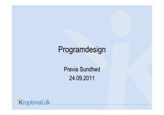 Programdesign

 Previa Sundhed
   24.09.2011
 