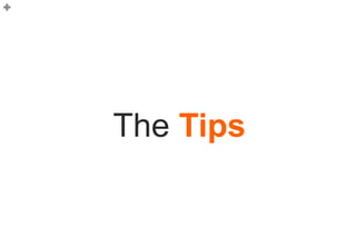 11




The Tips
 